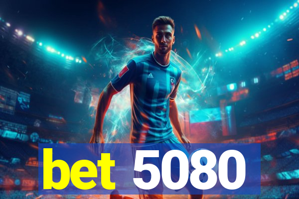 bet 5080